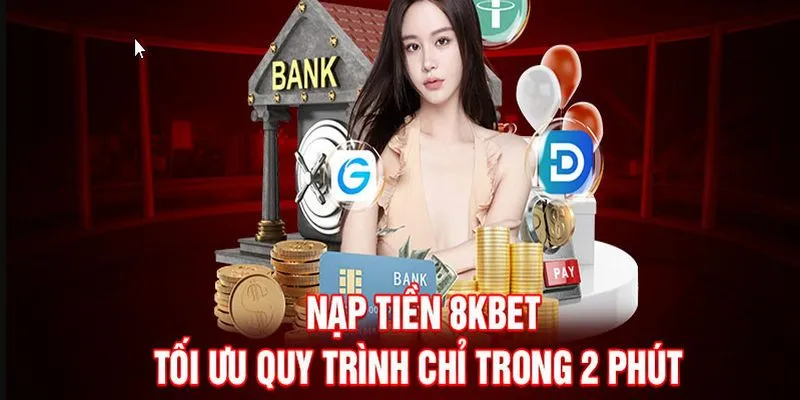 Lưu ý quan trọng để nạp tiền 8KBET diễn ra thuận lợi