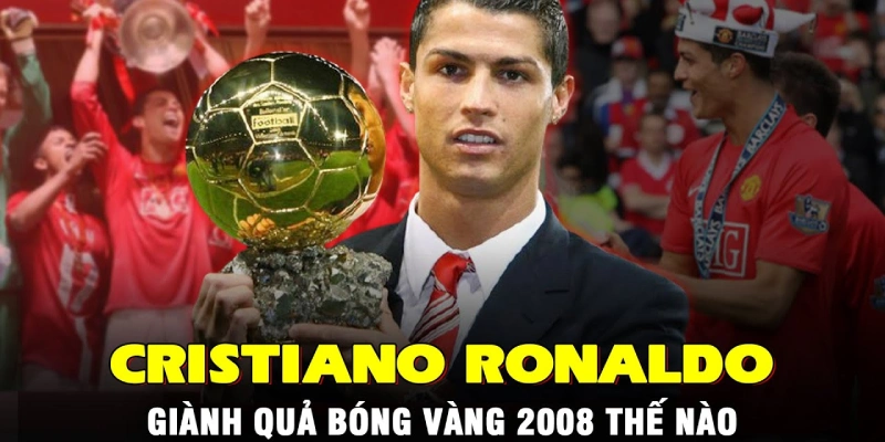Ronaldo 2008: Mùa Giải Đỉnh Cao Của Siêu Sao Thế Giới 3 Ronaldo nhận danh hiệu Ballon d'Or 2008