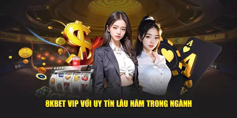 8KBET VIP - Sân Chơi Số #1, Dẫn Đầu Xu Hướng Cá Cược 4 8KBET VIP với uy tín lâu năm trong ngành